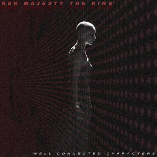 Her Majesty The King : Well Connected Characters